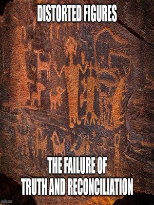 cover image of Distorted Figures the Failure of Truth and Reconciliation